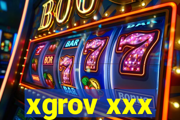 xgrov xxx